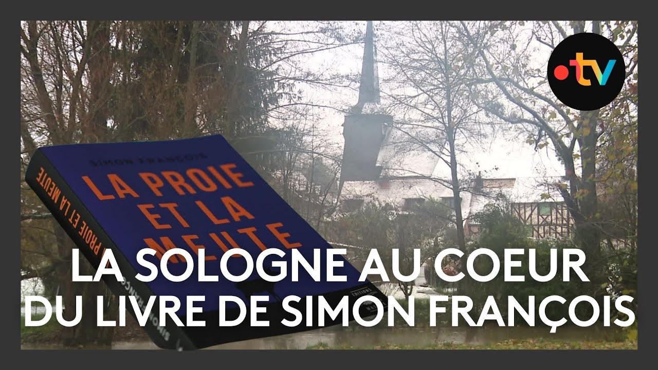 La Sologne au coeur du nouveau roman de Simon Fran&ccedil;ois