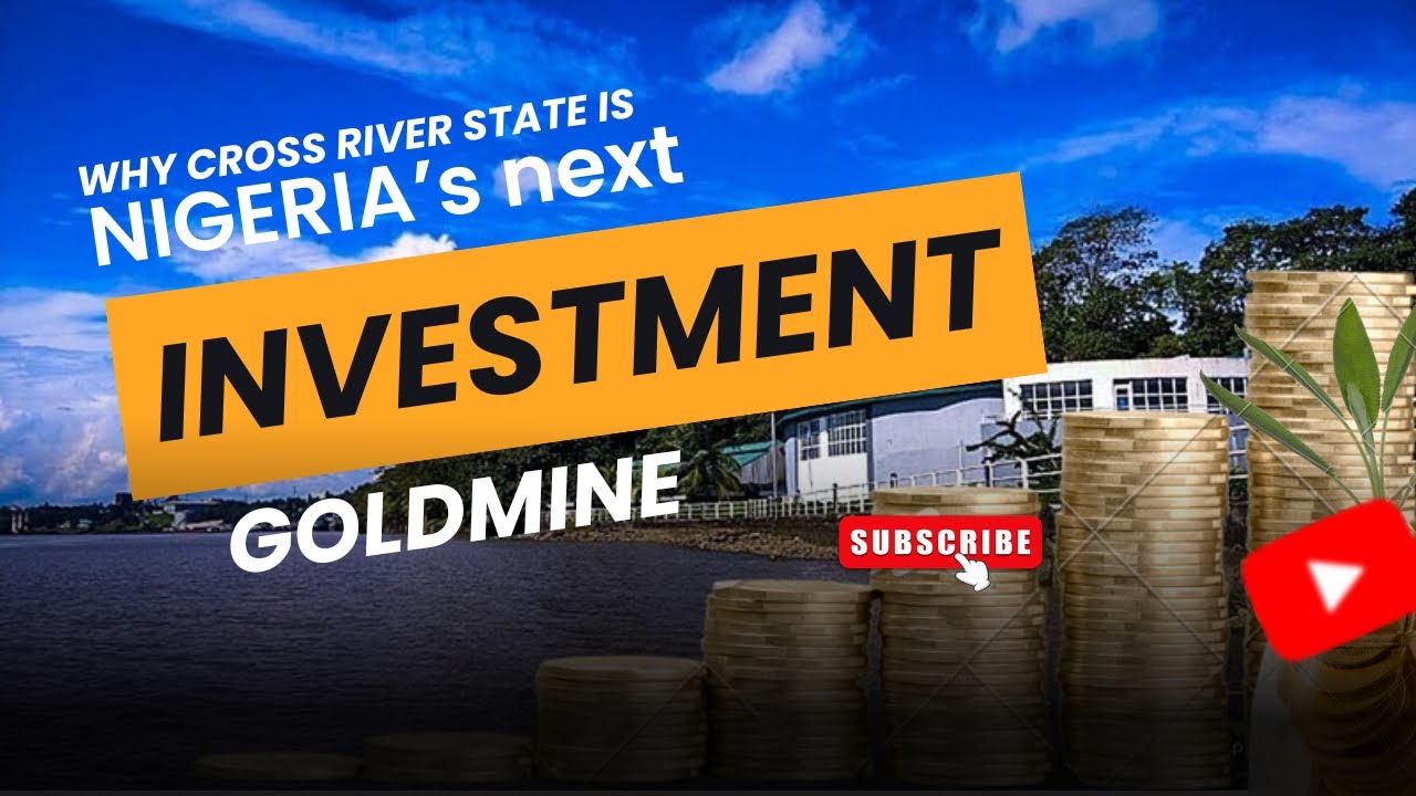 WHY CROSS RIVER STATE IS NIGERIA&rsquo;s NEXT INVESTMENT GOLDMINE