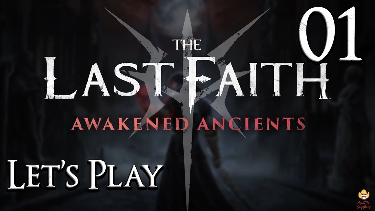 The Last Faith: Awakened Ancients - Let's Play Part 1: Pyre Wight
