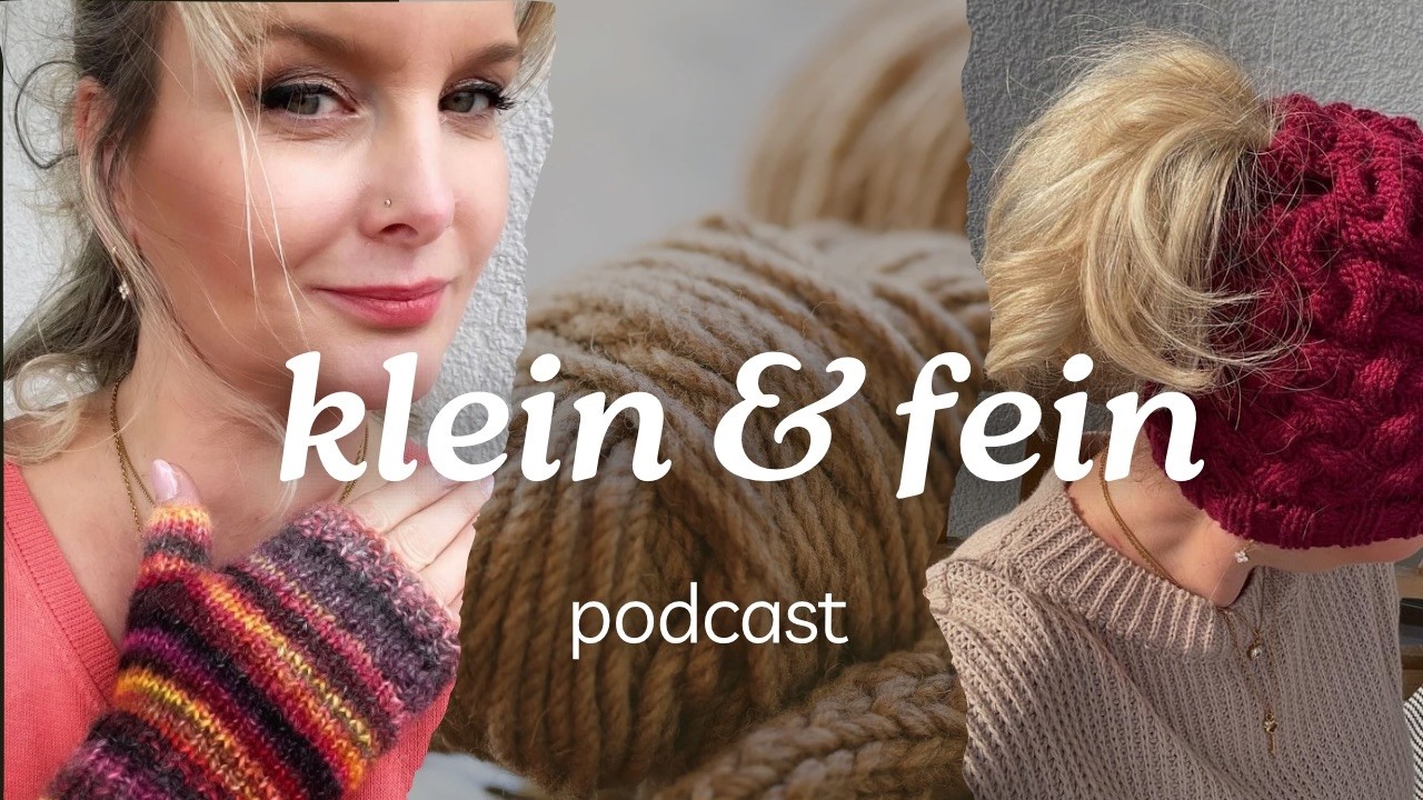 klein & fein, Folge 6, Handarbeitspodcast, eine bunte Mischung, Stricken, Sticken & Nähen