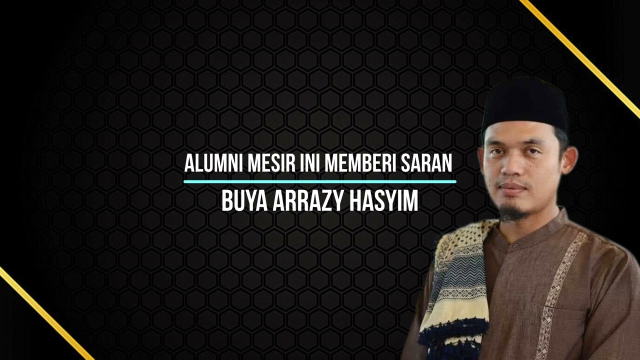 Saran Alumni Mesir untuk Buya Arrazy Hasyim