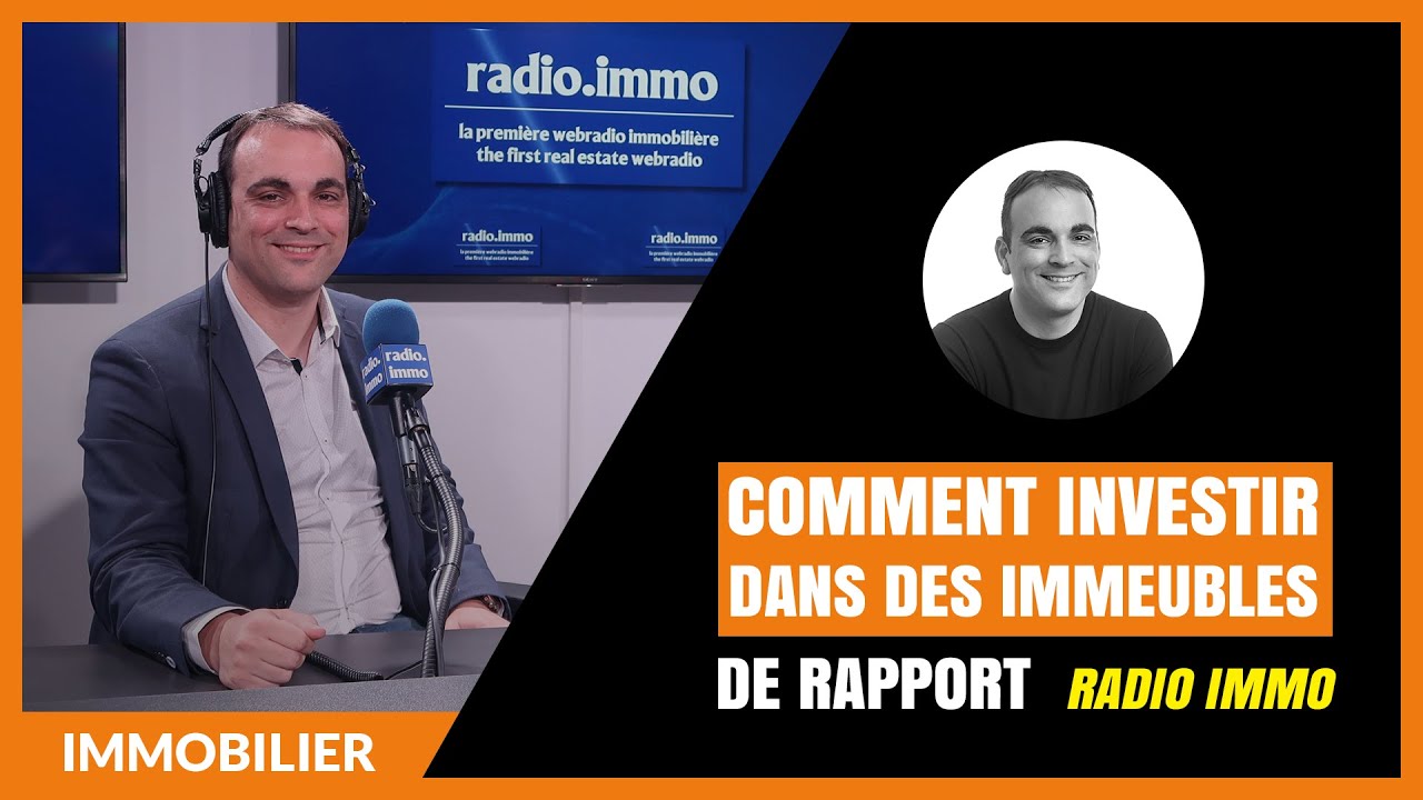 Comment investir dans les immeubles de rapport - RADIO-IMMO (Vid&eacute;o)