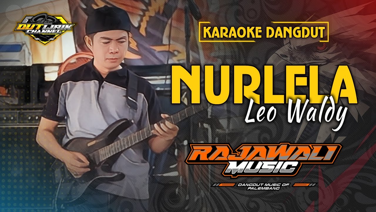 NURLELA - LEO WALDY -  KARAOKE || RAJAWALI MUSIC PALEMBANG