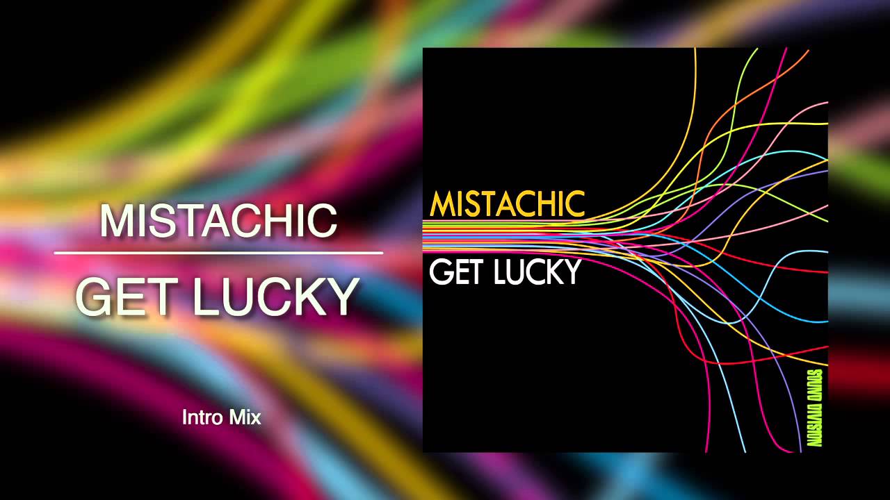 Mistachic - Get Lucky (Intro Mix)