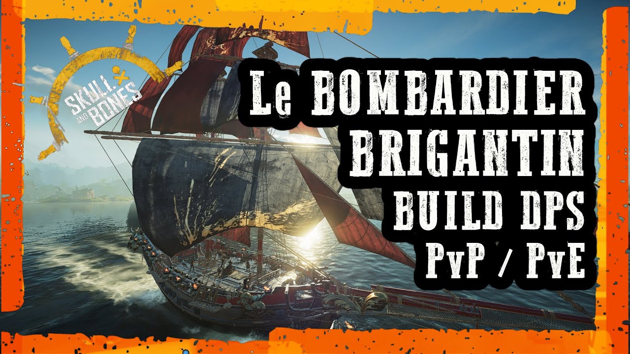 [SKULL & BONES]☠️BUILD DPS BRIGANTIN BOMBARDIER ☄️PVP / PVE💥