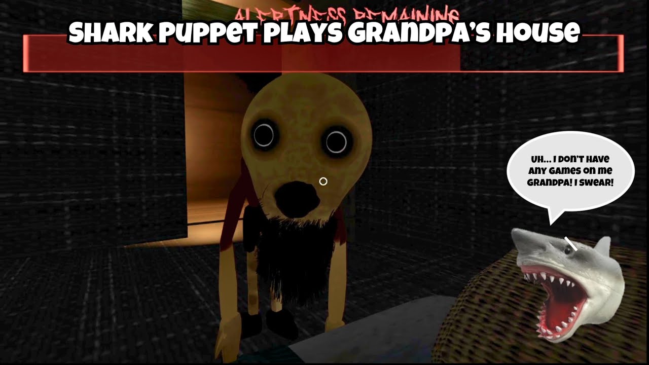 SB Movie: Shark Puppet plays Grandpa’s House!