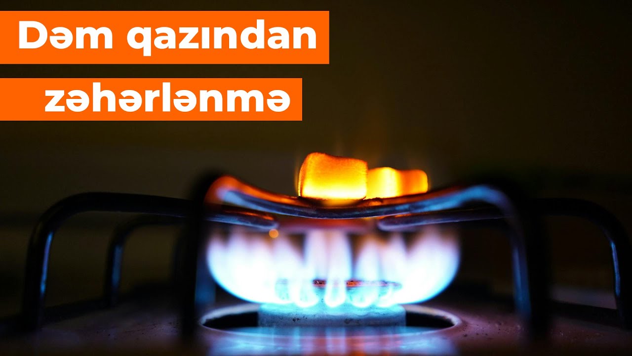 Niyə dəm qazından zəhərlənirik? Zəhərlənmə və ölüm hallarınının qarşısını necə alaq?