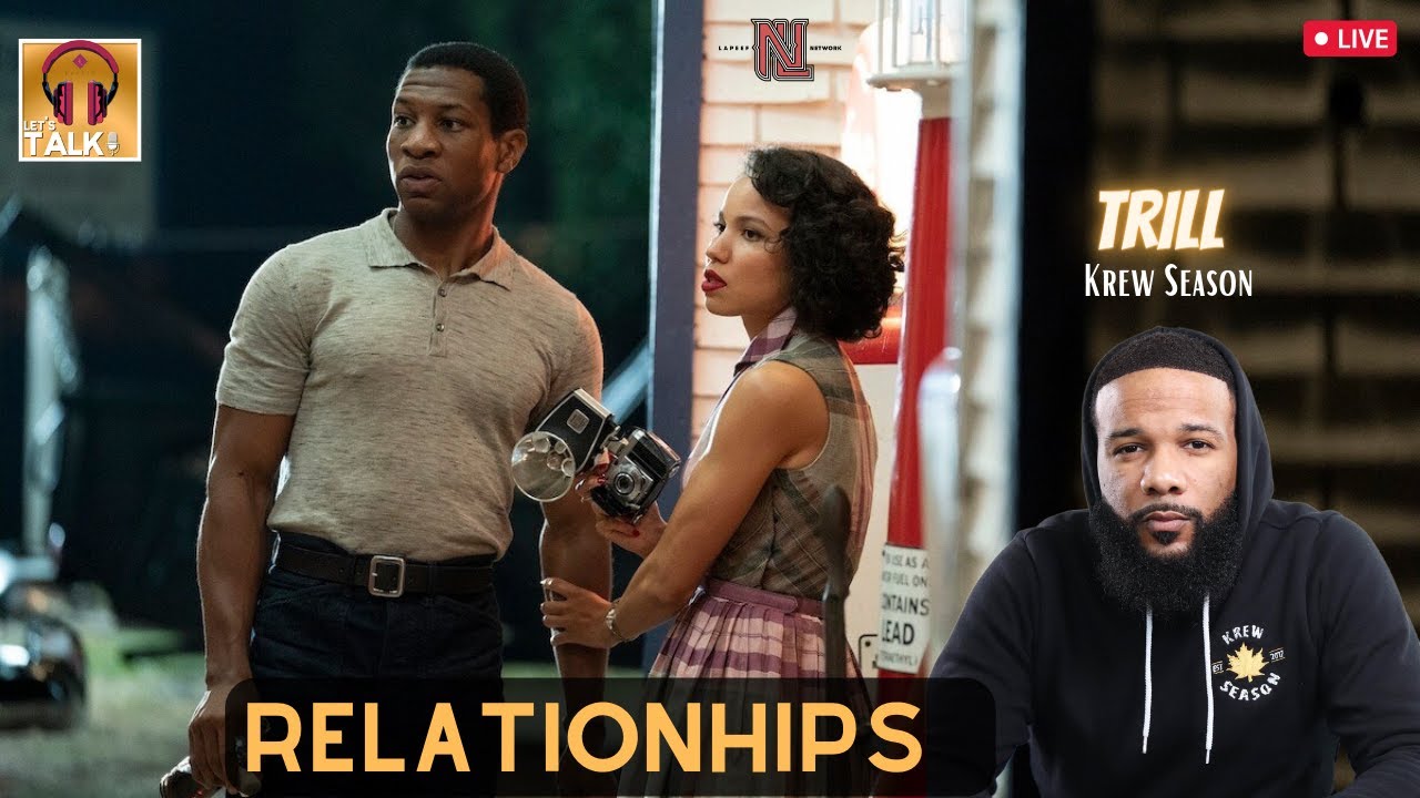 Relationship Talk | Trill from @KrewSeason Joins | The Lapeef 