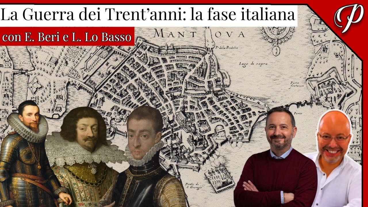 LIVE #101 &bull; LA GUERRA DEI TRENT'ANNI: LA FASE ITALIANA (con Emiliano Beri e Luca Lo Basso)