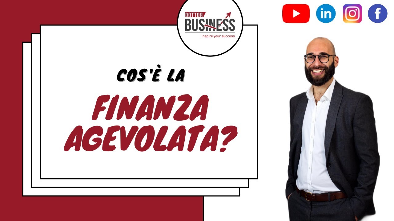 Cos'è la Finanza Agevolata? Scopriamolo insieme!
