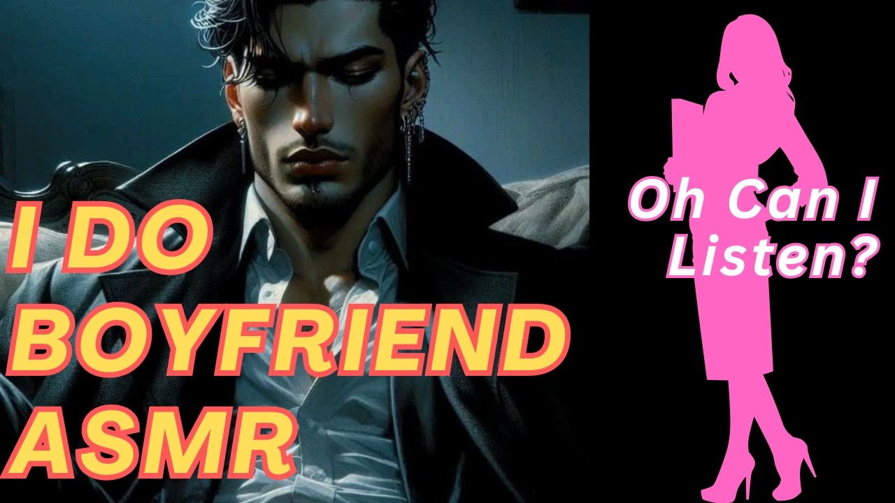 I DO BOYFRIEND ASMR | SHOULD HE HAVE TOLD HER THAT? | WILL THEY BECOME LOVERS? | ASMR BOYFRIEND