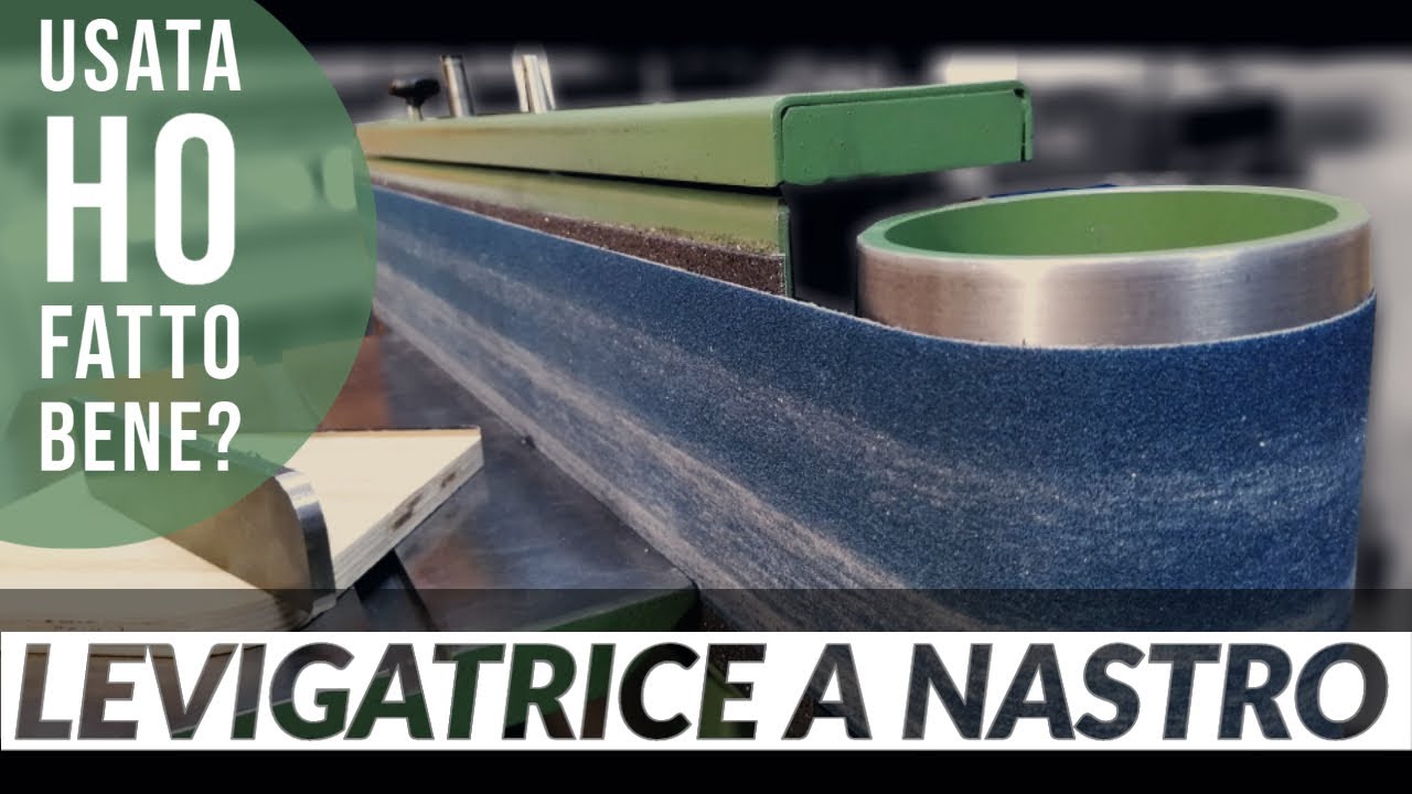 Levigatrice a Nastro Orizzontale Usata - Ho fatto bene?