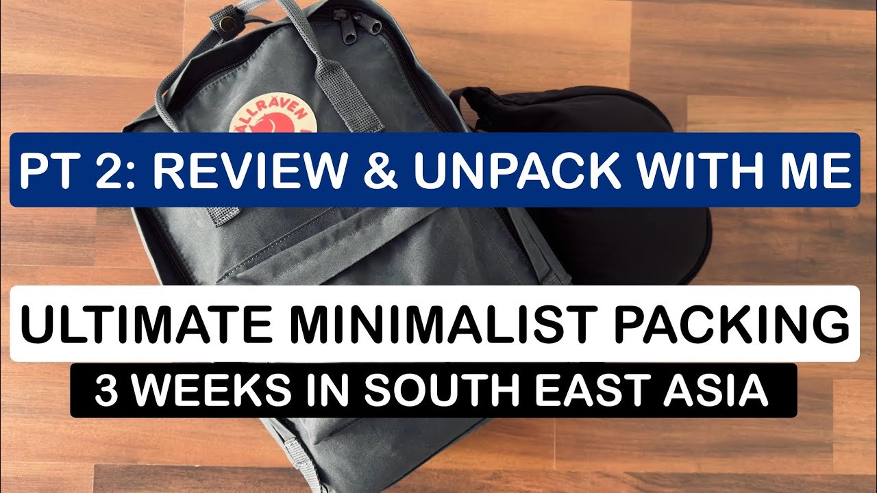 Ultimate Minimalist Packing | Pt 2: Review & Unpack With Me | Returning From 3 Weeks in SE Asia