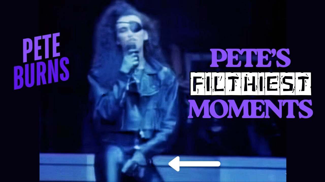 Pete Burns FILTHIEST Moments
