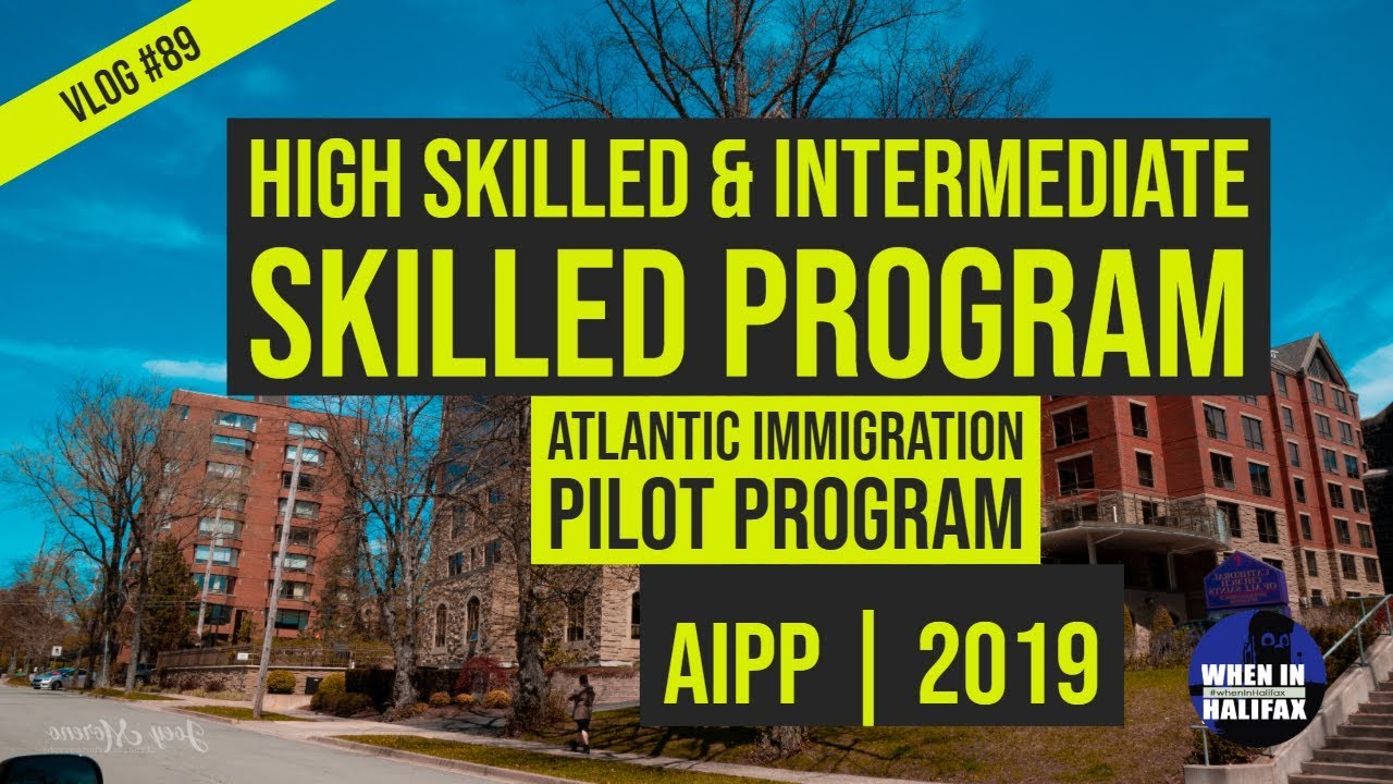 High Skilled & Intermediate Skilled Program of Atlantic Immigration Pilot - Full Explanation