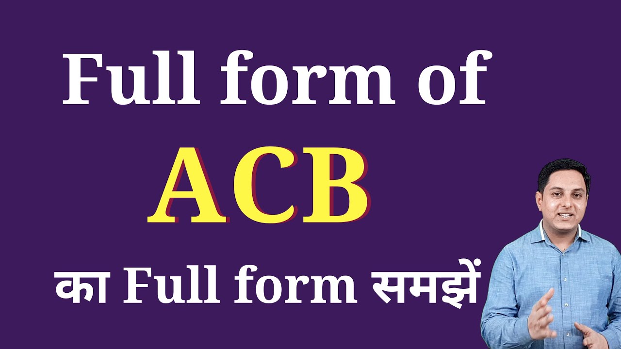 ACB ka full form | Full form of ACB in English