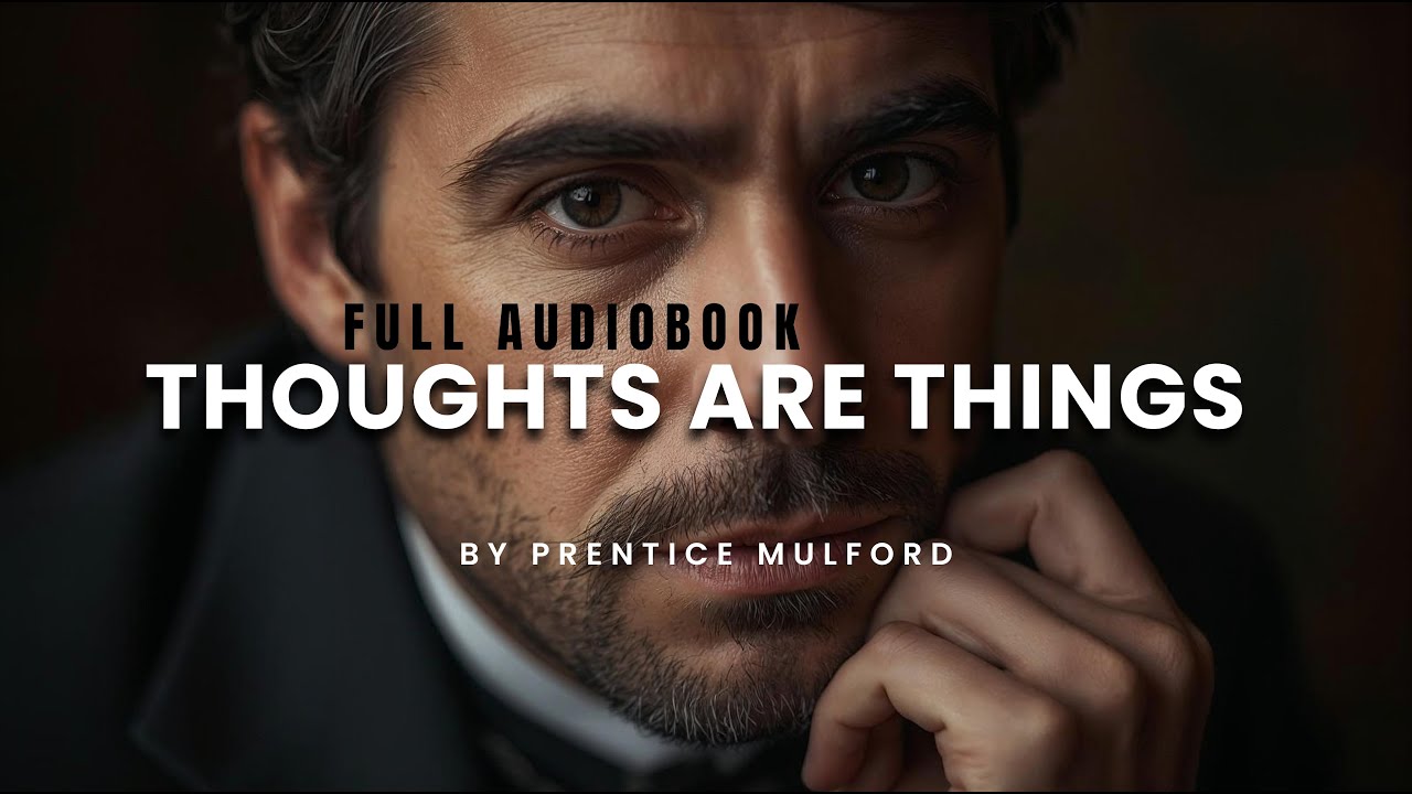 Thoughts Are Things by Prentice Mulford | FULL Audiobook (New Thought Classic)