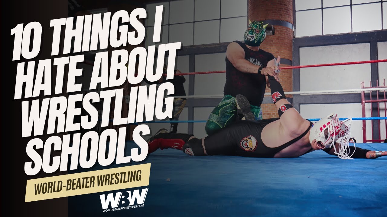 10 Things I Hate About Pro Wrestling Schools | WORLD-BEATER WRESTLING