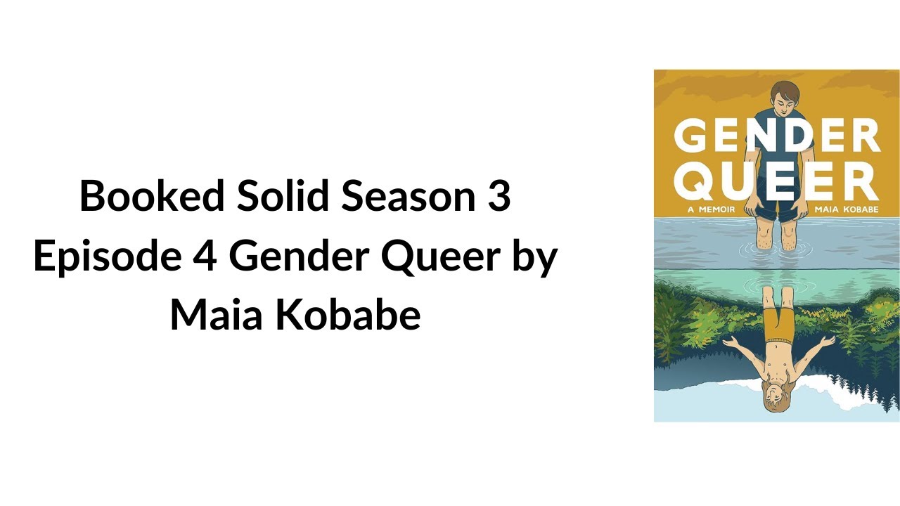 Booked Solid Season 3 Episode 4 Gender Queer by Maia Kobabe