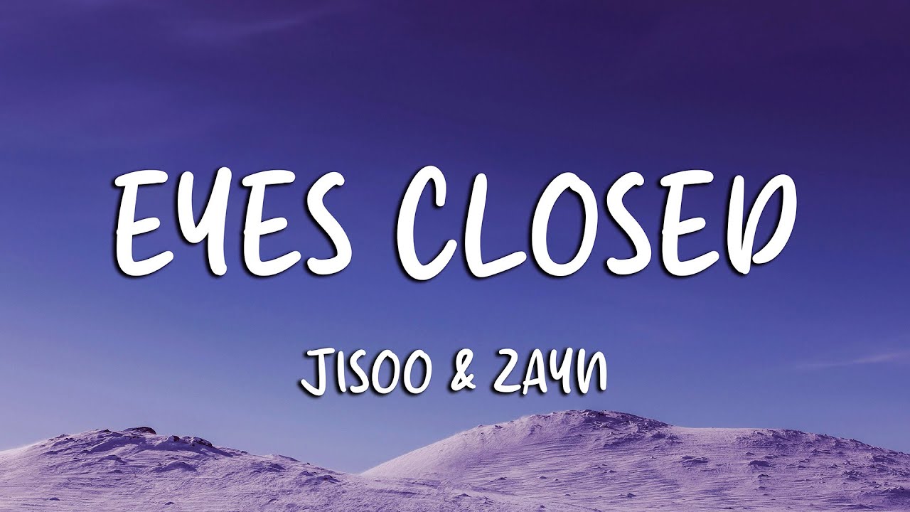 JISOO - EYES CLOSED (Lyrics) ft. ZAYN