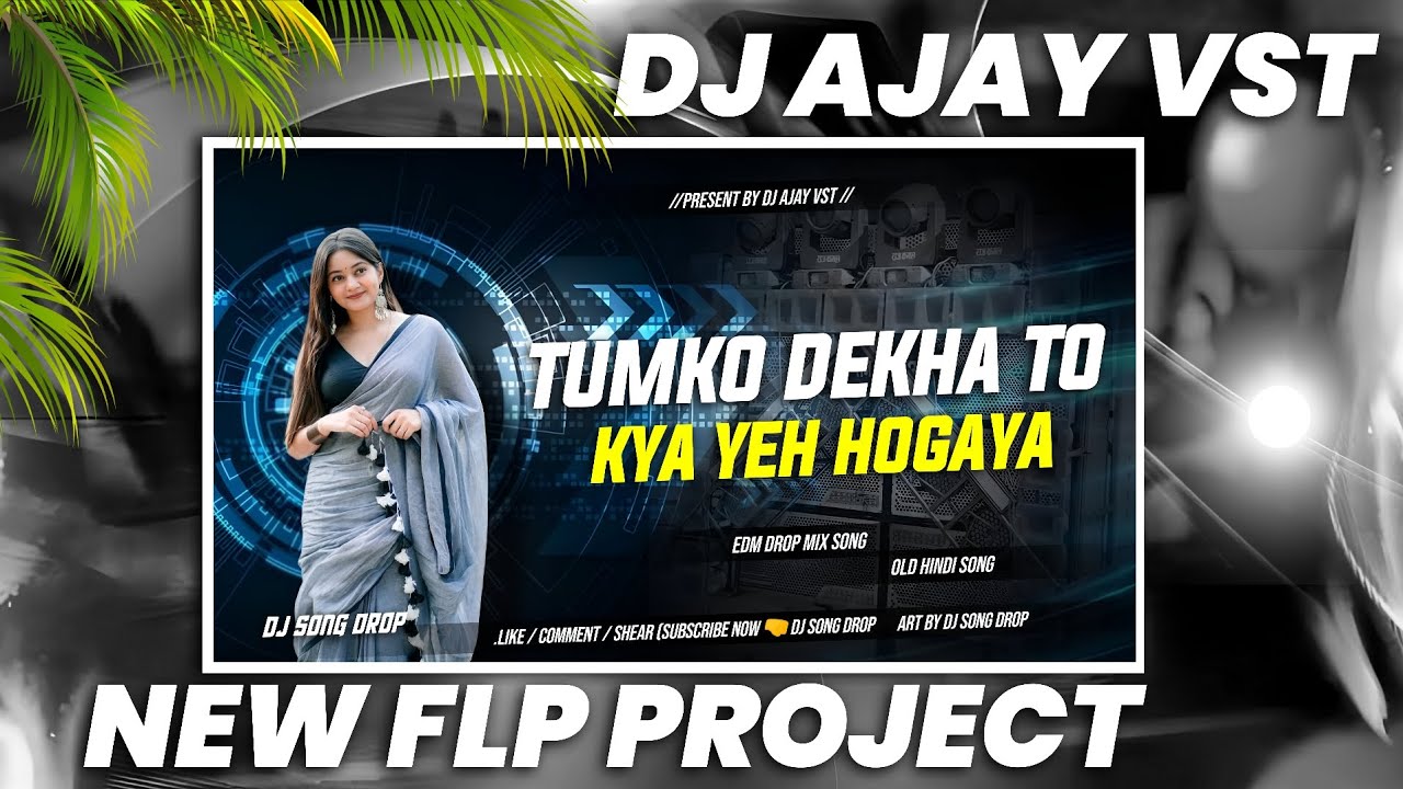 Tumko Dekha TO Kya Ye Ho Gaya Flp Project | Hindi Song Flp Project | Dj Ajay Vst Flp Project 