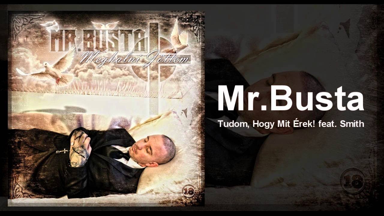 Mr.Busta - Tudom, Hogy Mit Érek! feat. Smith