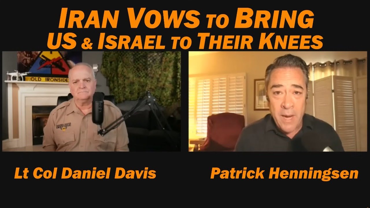 Iran Vows to Bring US & Israel to Their Knees /Patrick Henningsen & Lt Col Daniel Davis