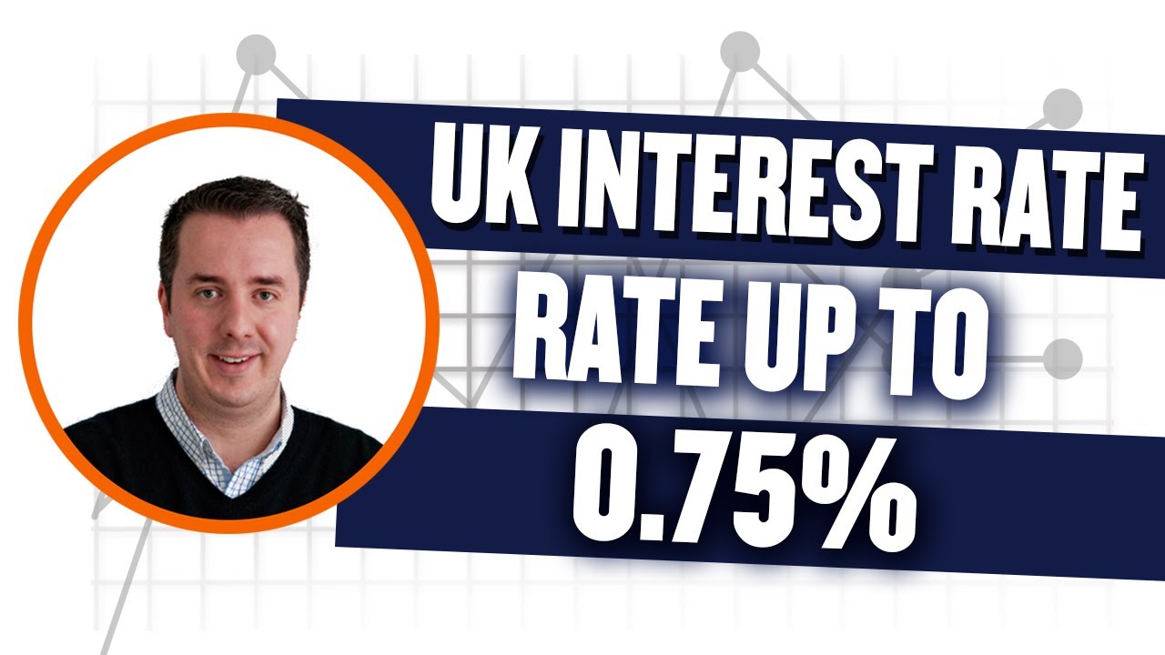 UK Interest Rate Up To 0 75%, What That Means For Property Investors March 2022 Increase