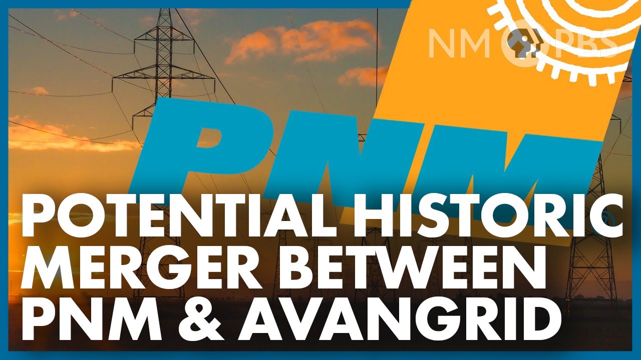 Exploring the Potentially Historic Merger Between PNM & Avangrid | In Focus