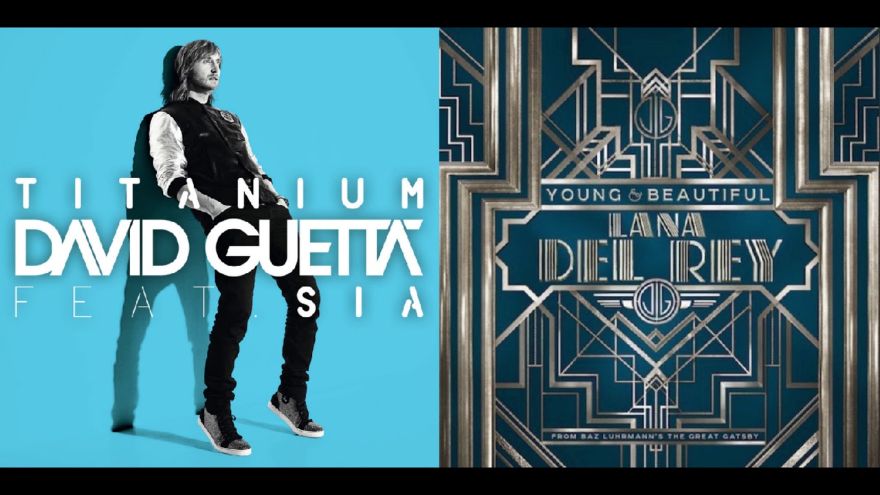 Young And Beautiful Titanium [Mashup] - Sia, Lana Del Rey and David Guetta