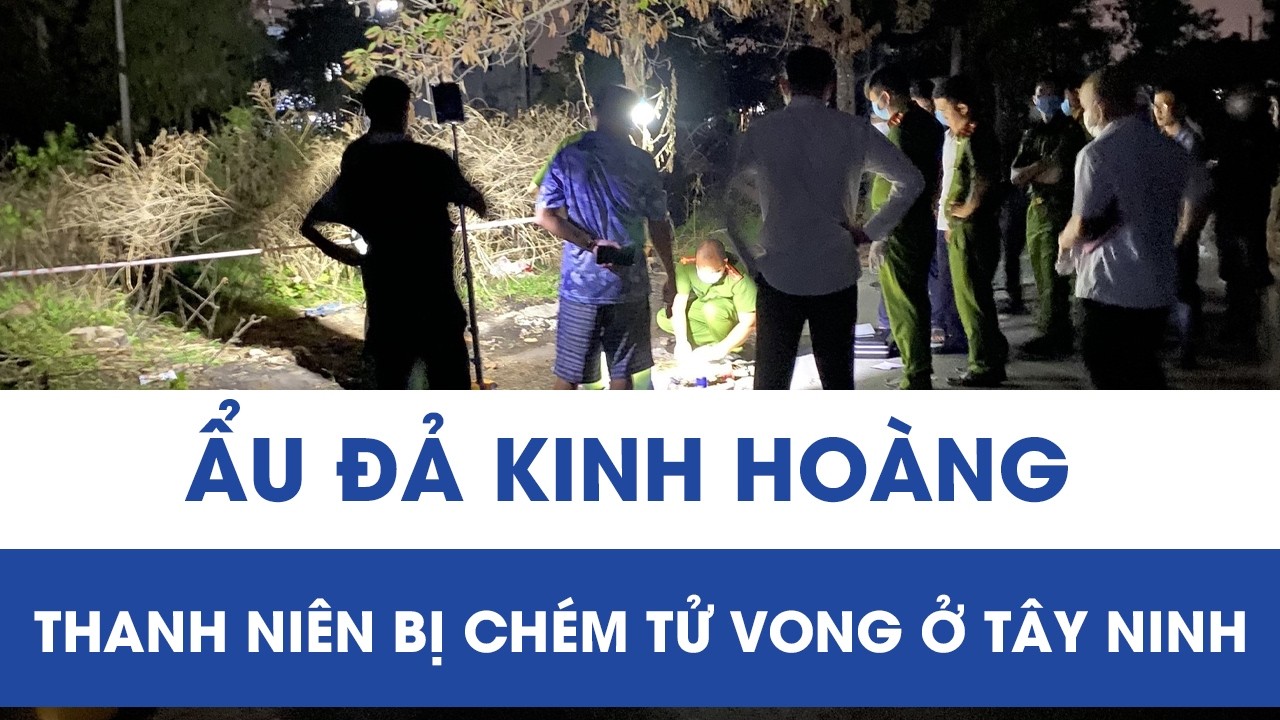 Án mạng rúng động Tây Ninh: 1 thanh niên bị chém tử vong sau cuộc hẹn giải quyết mâu thuẫn
