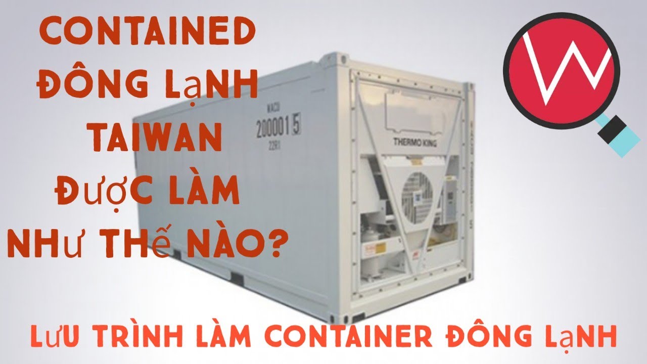 Container đông lạnh được làm như thế nào? Lưu trình làm container đông lạnh