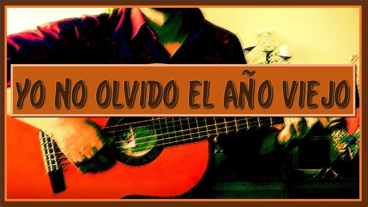 YO NO OLVIDO EL AÑO VIEJO Guitarra