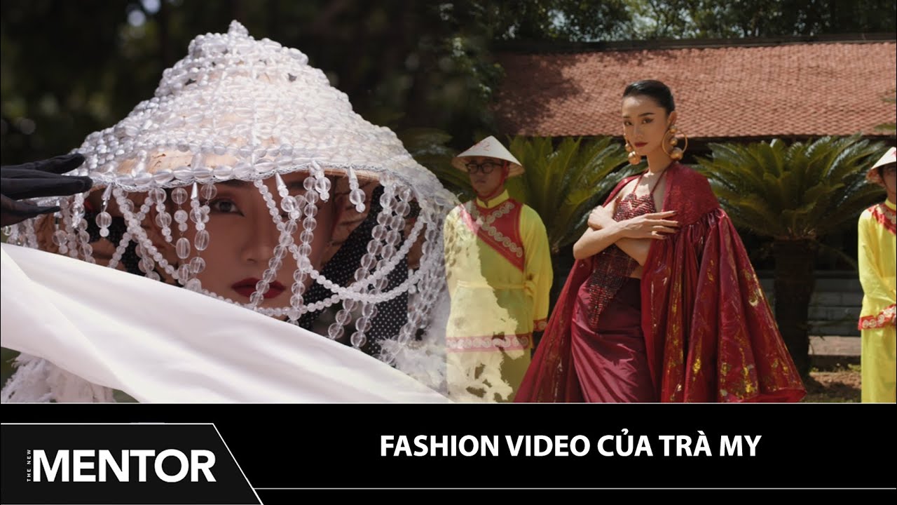 THE NEW MENTOR 2023 - NGƯỜI MẪU TOÀN NĂNG | FASHION VIDEO CỦA TRÀ MY