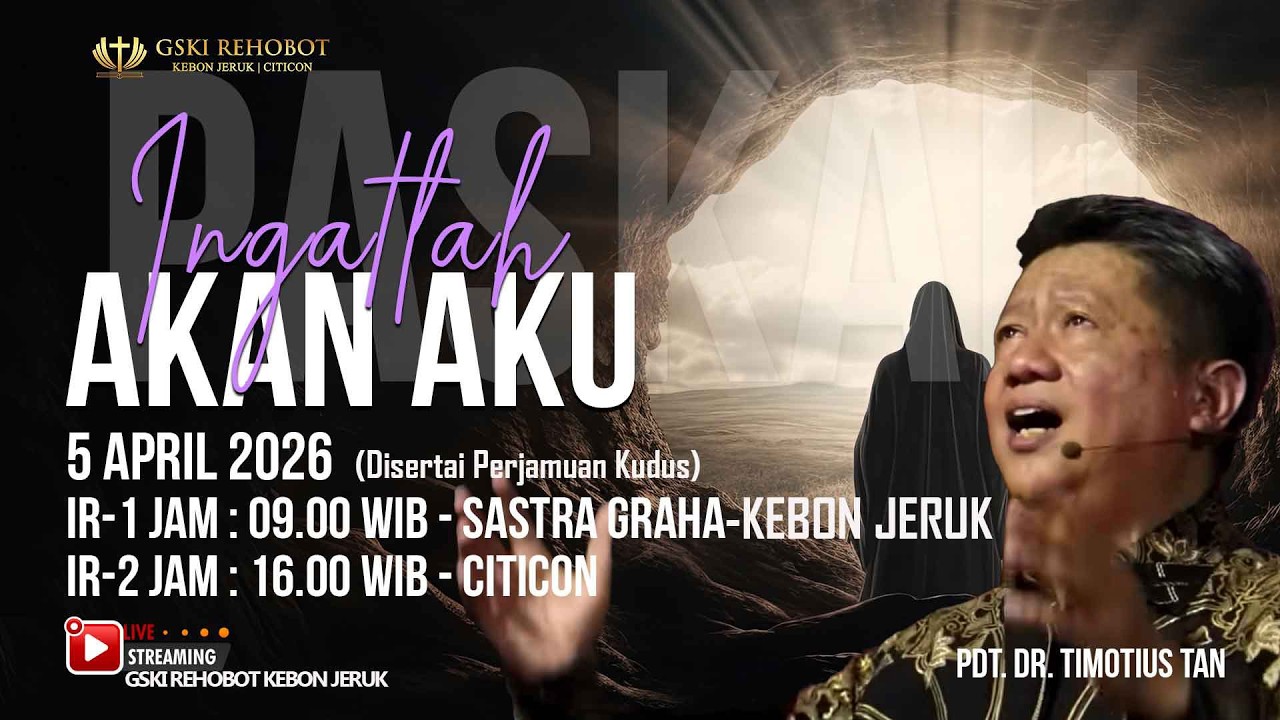 IBADAH PASKAH 1  | 05 Apr 2026  |  Pkl 09.00 WIB  |  Pdt. Dr. Timotius Tan, S.Si.