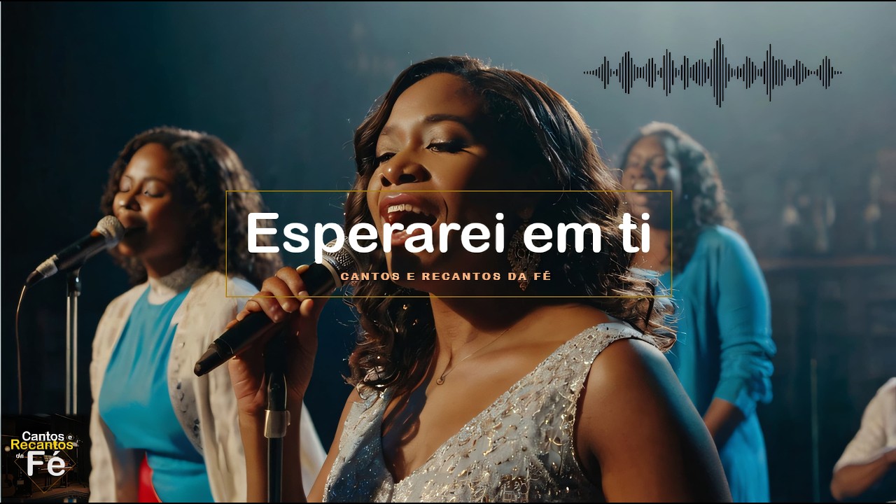 Esperarei em Ti   Cantos e Recantos da Fé. #EsperareiEmTi #LouvorGospel #CantosERecantosDaFé