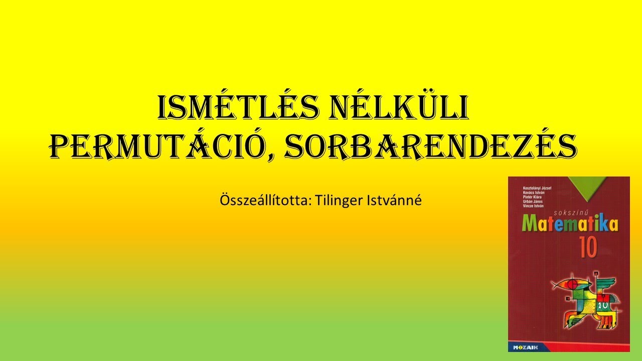 ISMÉTLÉS NÉLKÜLI PERMUTÁCIÓ, SORBARENDEZÉS