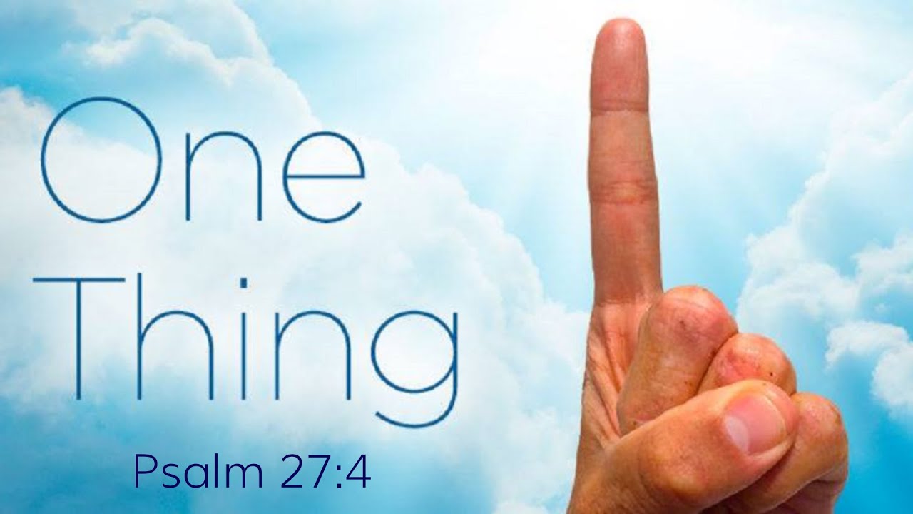 One Thing pt.1 - Psalm 27:4 - Dr. Will Lohnes