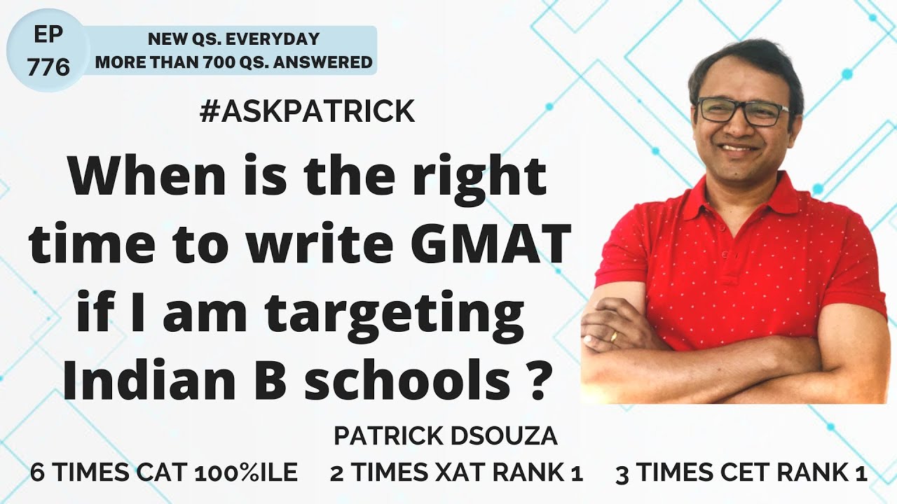 When is the right time to write GMAT if I am targeting Indian B schools? | AskPatrick