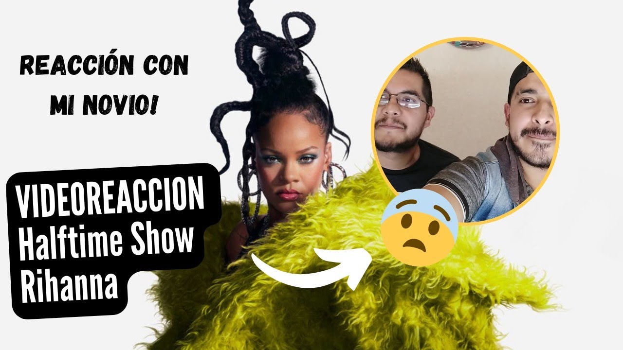 SuperBowl Halftime Show (Rihanna) REACCION con mi novio 🇲🇽
