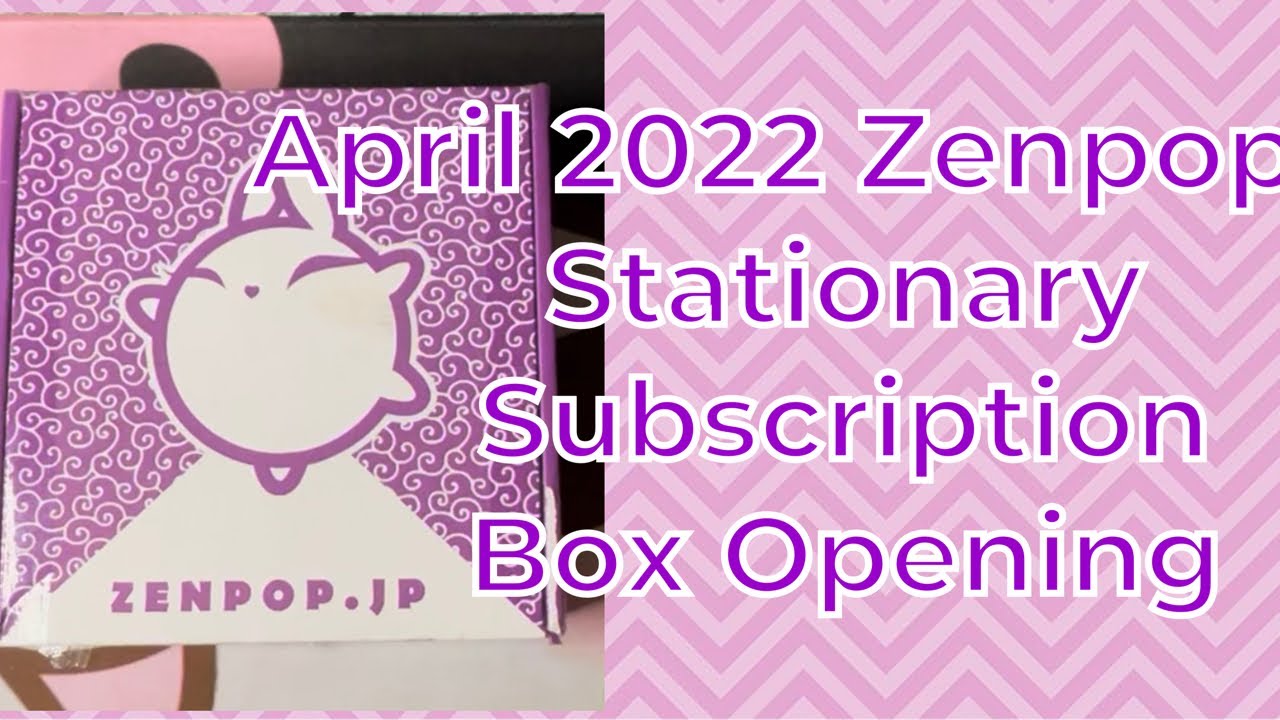 April 2022 Zenpop.Jp Kawaii Japanese stationary subscription box opening