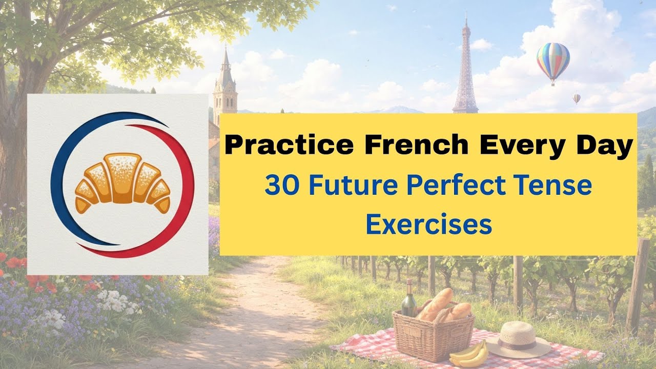 30 Future Perfect Tense Exercises | Practice French Day 7