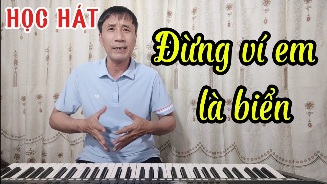 Học hát bài: Đừng Ví Em Là Biển