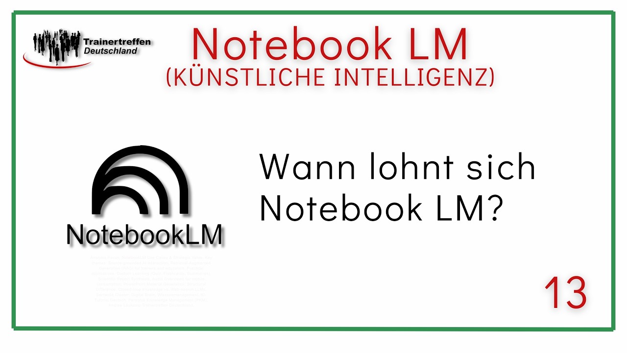 13.  Wofür kannst Du Notebook LM nutzen