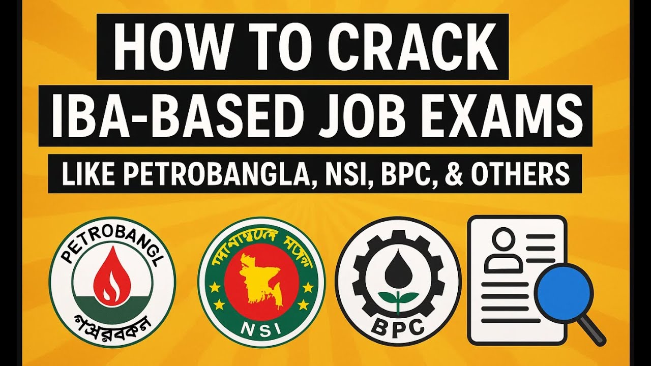 How to Crack IBA-Based Job Exams like PetroBangla, NSI, BPC, & Others