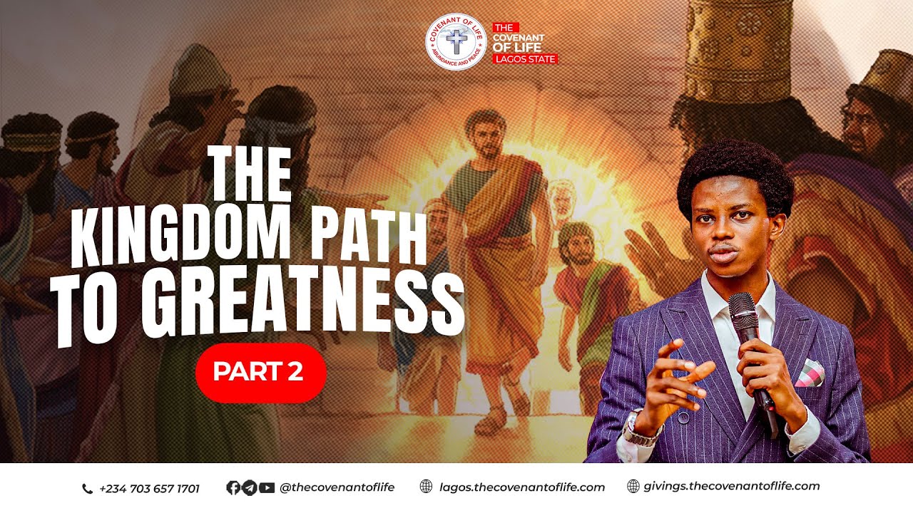 THE KINGDOM PATH TO GREATNESS - PART 2 || OLUWATOBILOBA OSHUNBIYI || THE COVENANT OF LIFE.