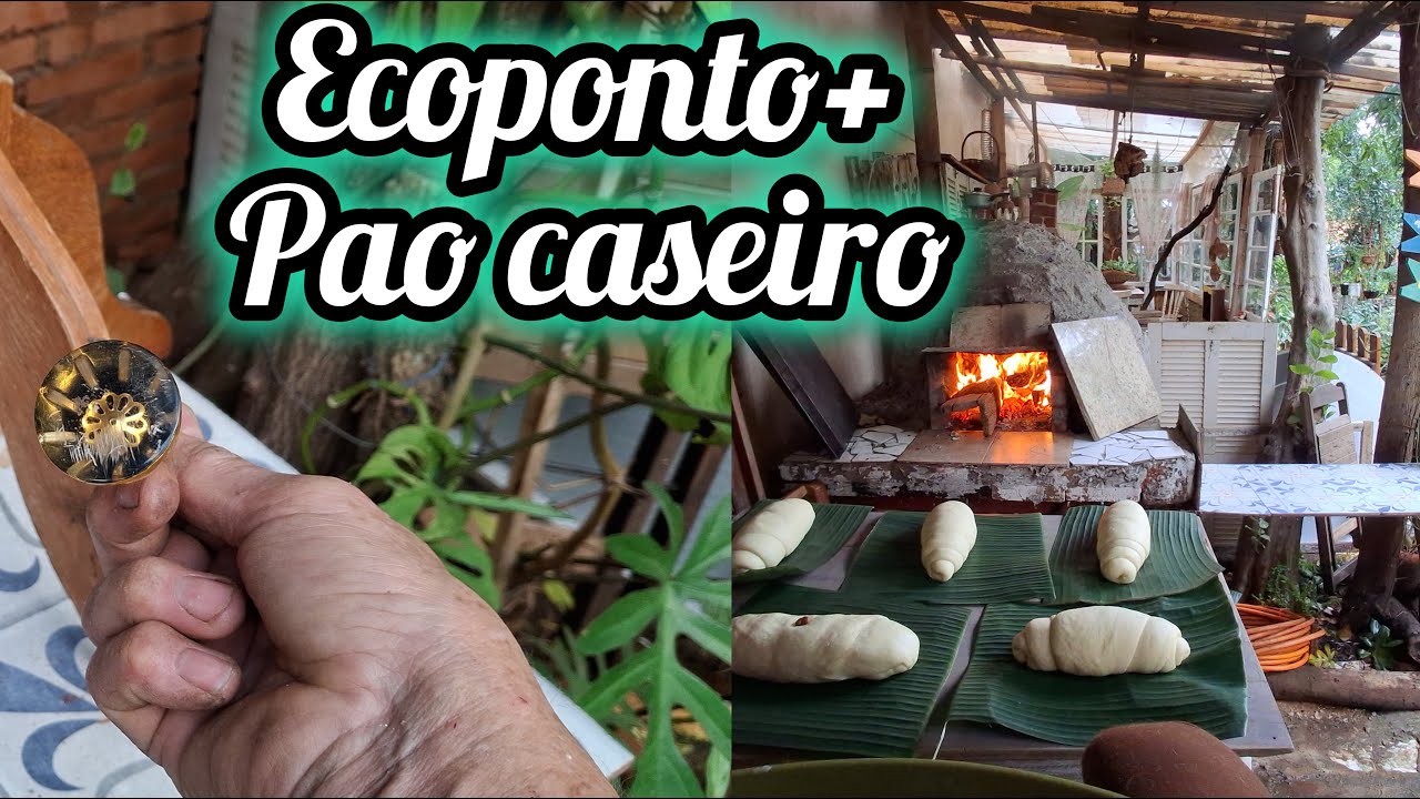 FIZ PAO FORNO A LENHA E FUI NO ECOPONTO