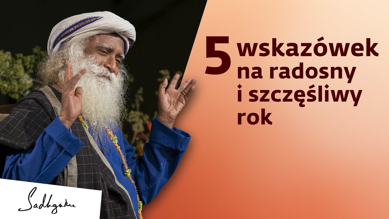 5 wskazówek na radosny i szczęśliwy rok czyli jak cieszyć się życiem  | Sadhguru Polska
