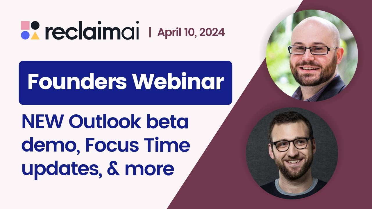 Reclaim.ai for Outlook demo & Focus Time beta with Henry & Patrick  ✨ | April Founders Webinar