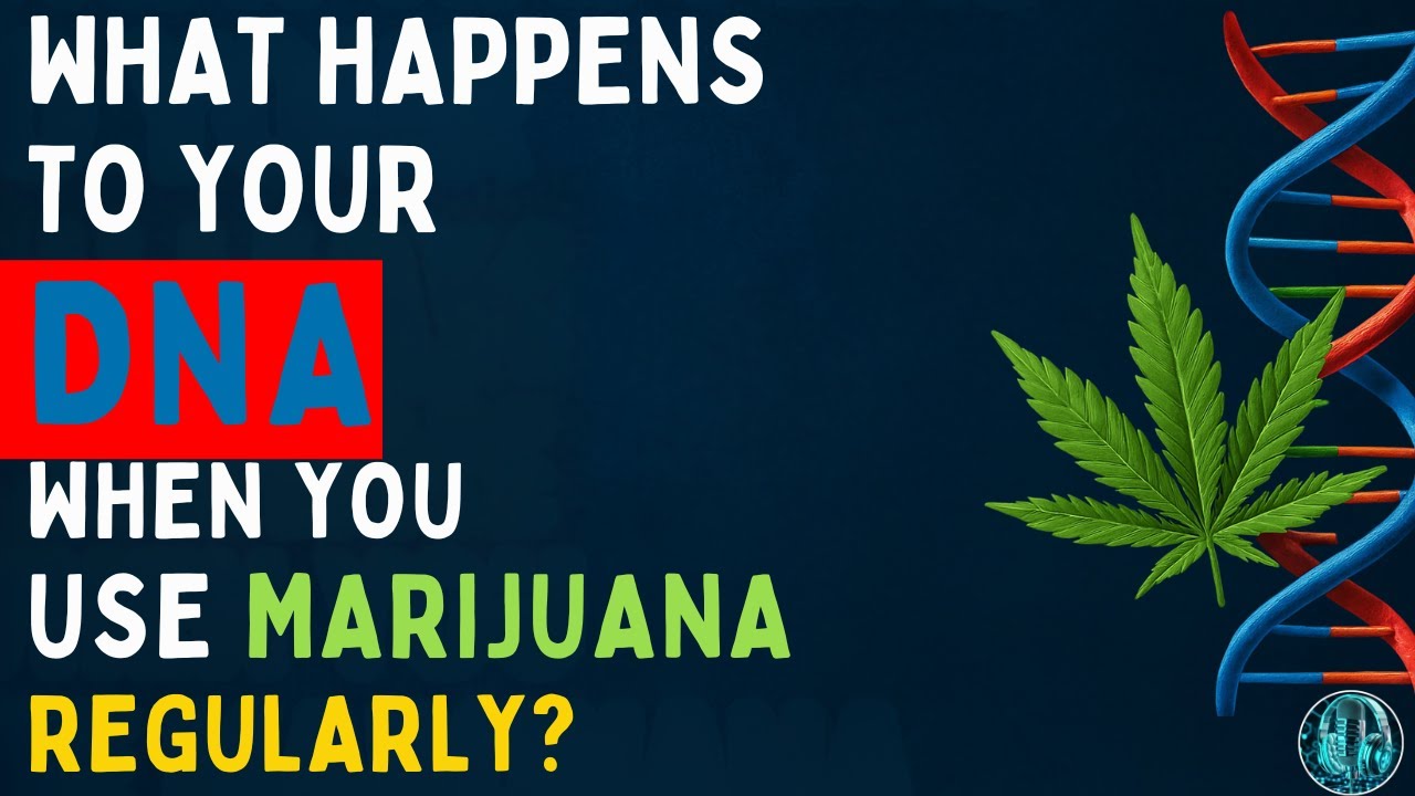 What Happens To Your DNA When You Use Marijuana Regularly?